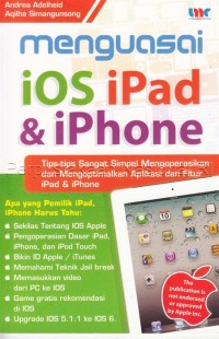 Image of Menguasai iOS iPad & iPhone : tips - tips sangat simpel mengoperasikan dan mengoptimalkan aplikasi dan fitur iPad & iPhone