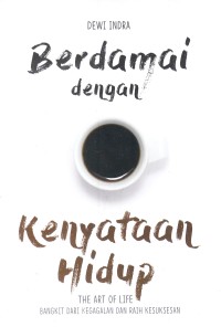 Image of Berdamai dengan kenyataan hidup : the art of life : bangkit dari kegagalan dan raih kesuksesan