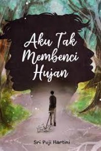 Image of Aku Tak Membenci Hujan