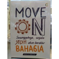 Image of MOVE ON ! sesungguhnya segala sedih akan berganti bahagia